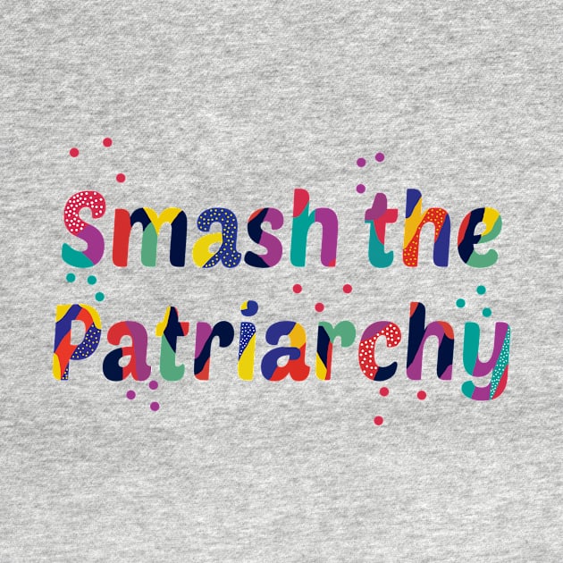 Mensaje feminista  "Smash the Patriarchy." by magenta-dream